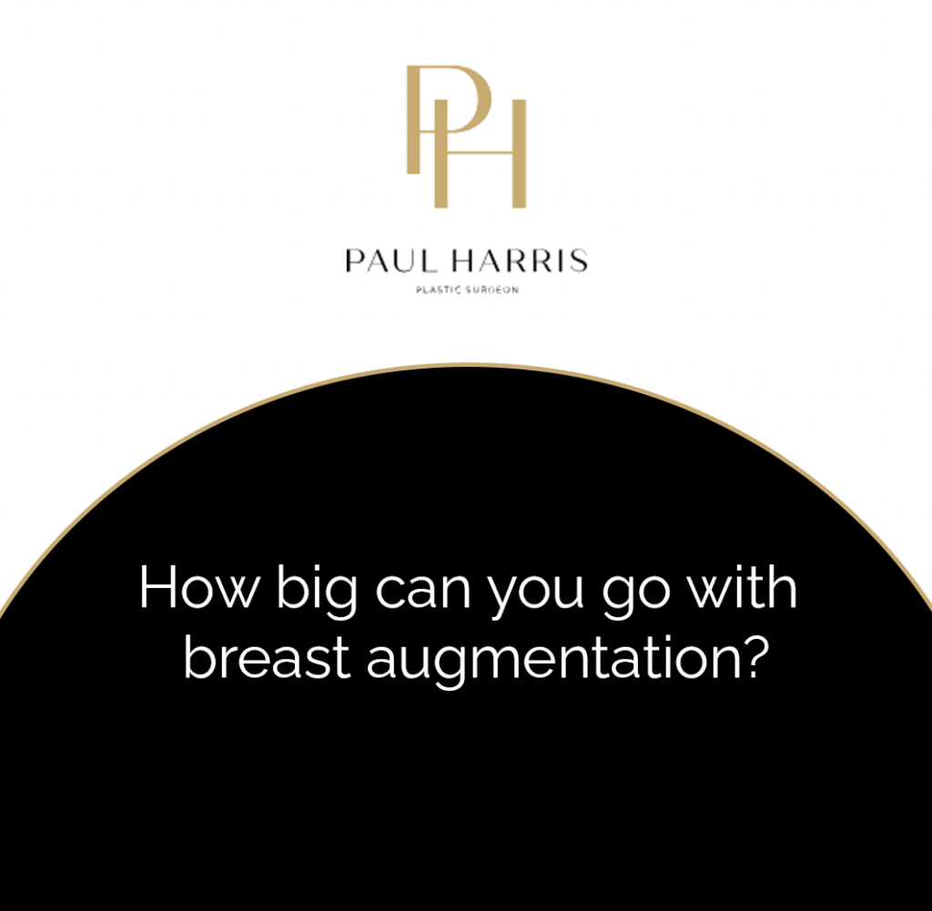 How big can you go with breast augmentation?